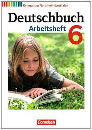 Deutschbuch 6. Schuljahr. Arbeitsheft mit Lösungen Gymnasium Nordrhein-Westfalen de Cordula Grunow