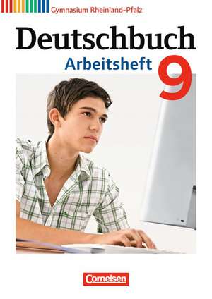 Deutschbuch 9. Schuljahr. Arbeitsheft mit Lösungen. Gymnasium Rheinland-Pfalz de Michael Germann