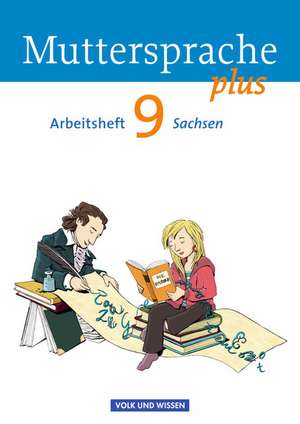 Muttersprache plus 9. Schuljahr. Arbeitsheft Sachsen de Ronny Geerken