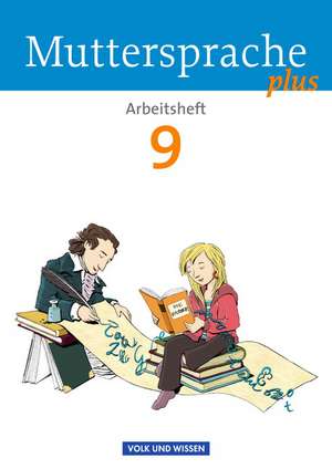 Muttersprache plus 9. Schuljahr. Arbeitsheft. Allgemeine Ausgabe für Berlin, Brandenburg, Mecklenburg-Vorpommern, Sachsen-Anhalt, Thüringen de Ronny Geerken