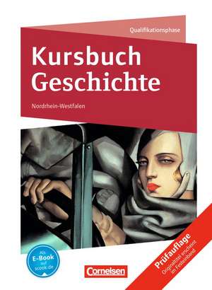 Kursbuch Geschichte Qualifikationsphase. Schülerbuch mit Online-Angebot. Nordrhein-Westfalen de Thomas Graf