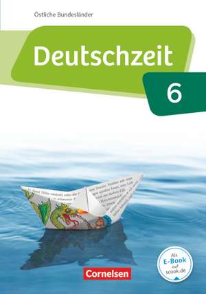 Deutschzeit 6. Schuljahr - Östliche Bundesländer und Berlin - Schülerbuch de Julia Bobsin