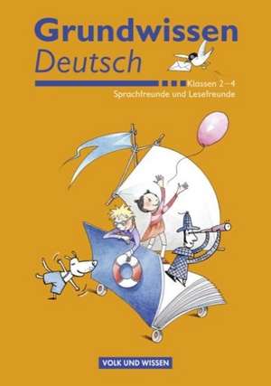 Sprachfreunde / Lesefreunde Grundwissen Deutsch. Klassen 2-4. Schülerbuch de Gerhild Schenk