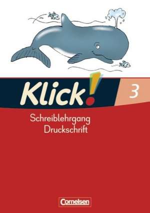 Klick! Erstlesen 3. Schreiblehrgang in Druckschrift. Förderschule Westliche Bundesländer de Iris Born