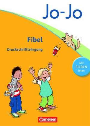 Jo-Jo Fibel - Aktuelle allgemeine Ausgabe. Druckschriftlehrgang de Martina Schramm