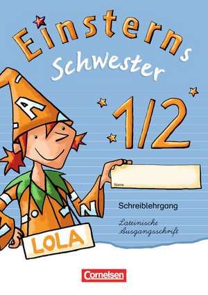 Einsterns Schwester - Erstlesen 1. Schuljahr. Schreiblehrgang Lateinische Ausgangsschrift de Heidemarie Löbler