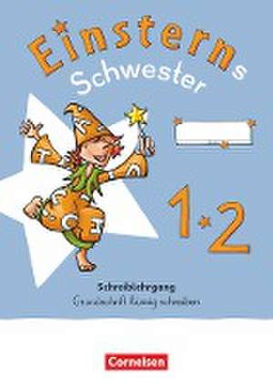 Einsterns Schwester - Erstlesen 1. Schuljahr. Schreiblehrgang Grundschrift flüssig schreiben de Roland Bauer