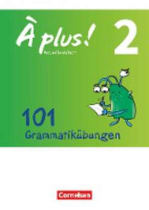 À plus! - Nouvelle édition Band 2 - Zu allen Ausgaben - 101 Grammatikübungen de Claudia Engeln