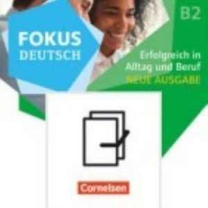 Fokus Deutsch B1+/B2. Erfolgreich in Alltag und Beruf - Kurs- und Übungsbuch B2 mit Brückenkurs B1+