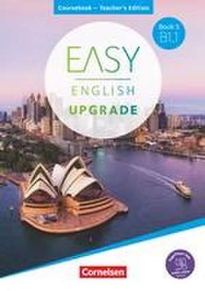 Easy English Upgrade - Book 5: B1.1.Coursebook - Teacher's Edition de Annie Cornford