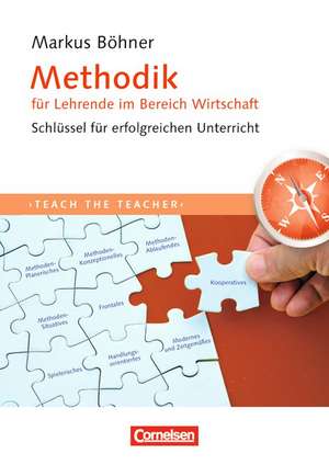 Teach the teacher: Methodik für Lehrende im Bereich Wirtschaft de Markus Böhner