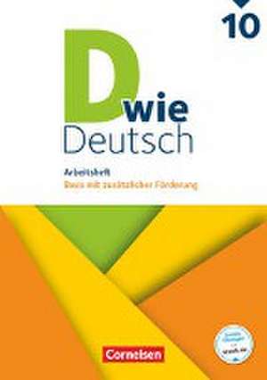 D wie Deutsch - Zu allen Ausgaben 10. Schuljahr - Arbeitsheft mit Lösungen de Matthias Scholz