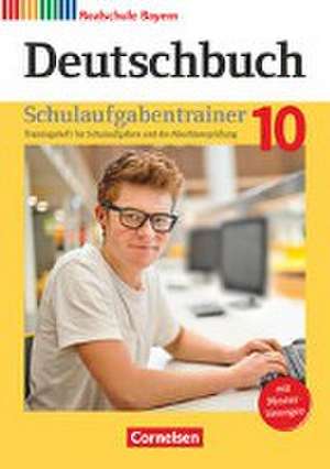 Deutschbuch - Sprach- und Lesebuch - 10. Jahrgangsstufe. Realschule Bayern - Schulaufgabentrainer de Renate Kroiß