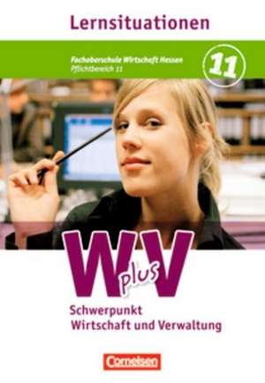 Wirtschaft für Fachoberschulen und Höhere Berufsfachschulen. Fachoberschule Wirtschaft Hessen. Pflichtbereich 11. Wirtschaft und Verwaltung de Michael Piek