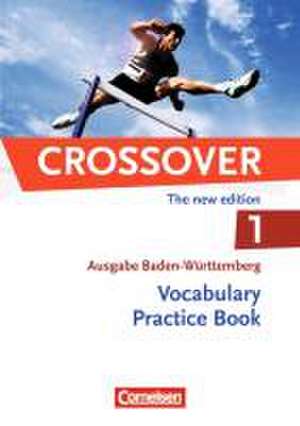 Crossover B1-B2: Band 1 - 11. Schuljahr. Vocabulary Practice Book. Baden-Württemberg de Steve Williams