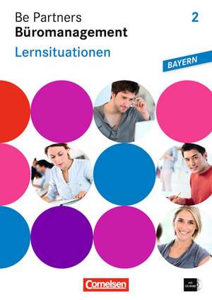 Be Partners - Büromanagement 2. Ausbildungsjahr. Lernsituationen. Arbeitsbuch mit CD-ROM. Ausgabe Bayern de Christian Dirksen