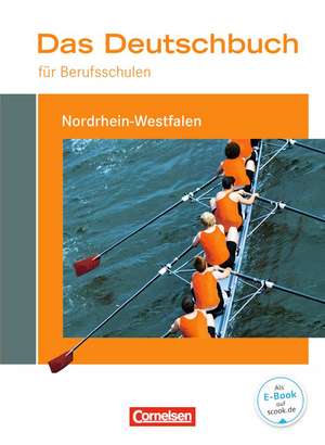 Das Deutschbuch für Berufsschulen. Schülerbuch Nordrhein-Westfalen de Kerstin Ansel-Röhrleef