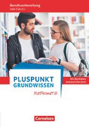 Pluspunkt - Grundwissen Mathematik - Allgemeine Ausgabe. Arbeitsbuch mit Einleger Wortlisten Arabisch/Persisch de Wolfgang Ehmer