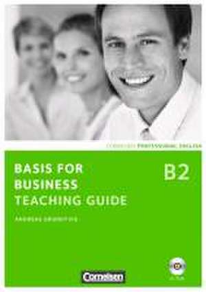 Basis for Business - New Edition. B2 - Teaching Guide mit CD-ROM de Andreas Grundtvig