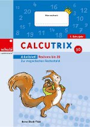 Calcutrix. Rechnen bis 20: Arbeitsheft de Heinz Stark-Frick