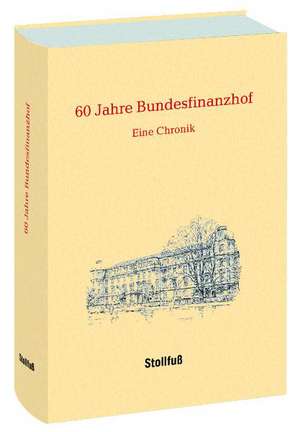 60 Jahre Bundesfinanzhof - Eine Chronik de Bundesfinanzhof