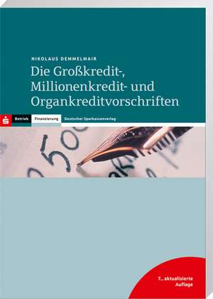 Die Großkredit-, Millionenkredit- und Organkreditvorschriften de Nikolaus Demmelmair