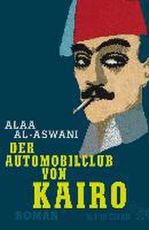 Der Automobilclub von Kairo de Alaa Al-Aswani