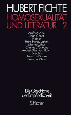 Die Geschichte der Empfindlichkeit. Paralipomena I/2. Homosexualität und Literatur II de Hubert Fichte