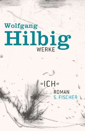 Werke, Band 5: Ich de Wolfgang Hilbig