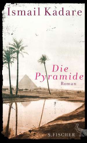 Die Pyramide de Ismail Kadare