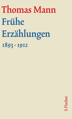 Frühe Erzählungen. Große kommentierte Frankfurter Ausgabe de Thomas Mann