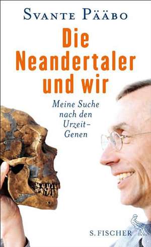 Die Neandertaler und wir de Svante Pääbo