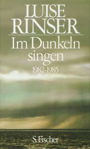 Im Dunkeln singen de Luise Rinser