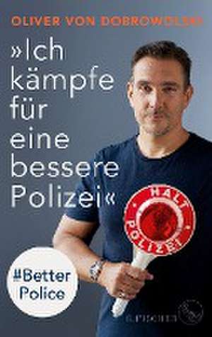 »Ich kämpfe für eine bessere Polizei« - #Better Police de Oliver von Dobrowolski