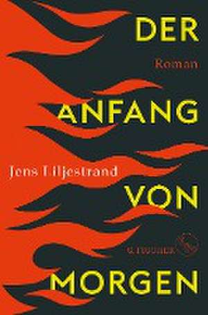 Der Anfang von morgen de Jens Liljestrand