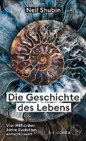 Die Geschichte des Lebens de Neil Shubin