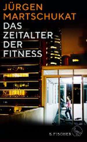 Das Zeitalter der Fitness de Jürgen Martschukat