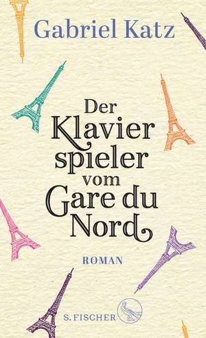 Der Klavierspieler vom Gare du Nord de Gabriel Katz