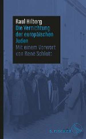 Die Vernichtung der europäischen Juden de Raul Hilberg