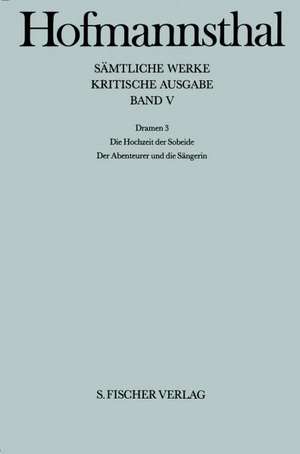 Dramen III. Die Hochzeit der Sobeide / Der Abenteurer und die Sängerin de Manfred Hoppe