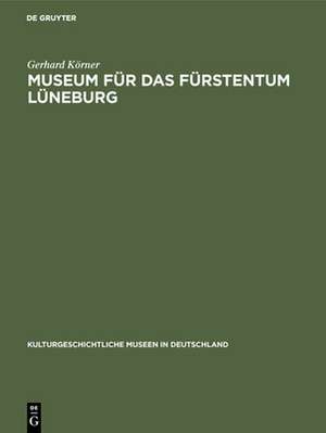 Museum für das Fürstentum Lüneburg de Gerhard Körner