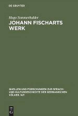 Johann Fischarts Werk: Eine Einführung de Hugo Sommerhalder