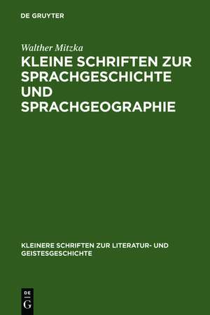 Kleine Schriften zur Sprachgeschichte und Sprachgeographie de Walther Mitzka