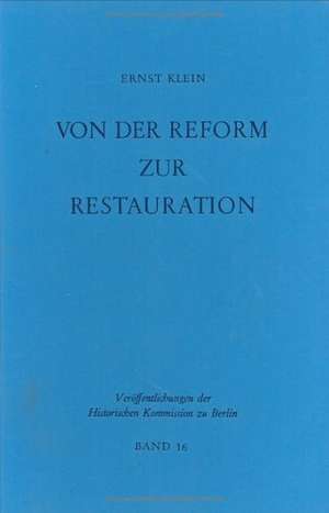 Von der Reform zur Restauration: Finanzpolitik und Reformgesetzgebung des preußischen Staatskanzlers Karl August von Hardenberg de Ernst Klein