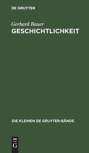 Geschichtlichkeit: Wege und Irrwege eines Begriffs de Gerhard Bauer