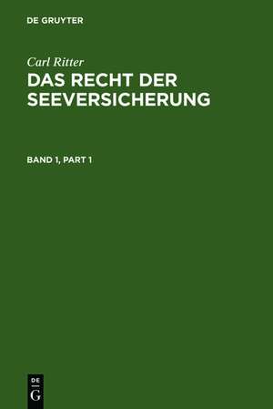 Carl Ritter: Das Recht der Seeversicherung. Band 1 de Hans Jürgen Abraham