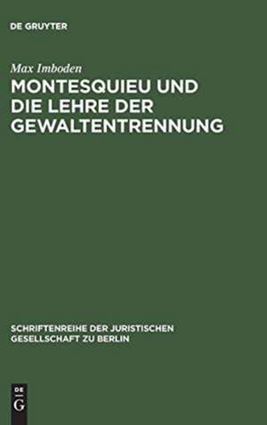 Montesquieu und die Lehre der Gewaltentrennung de Max Imboden