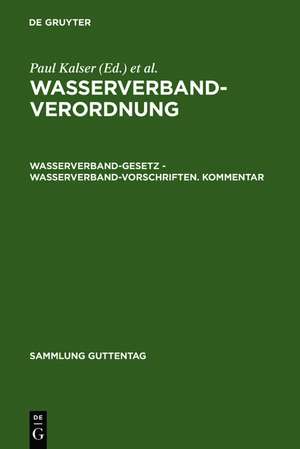 Wasserverbandverordnung: Wasserverbandgesetz – Wasserverbandvorschriften. Kommentar de Paul Kaiser