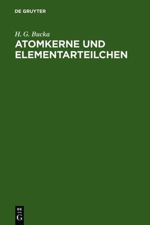 Atomkerne und Elementarteilchen de H. G. Bucka