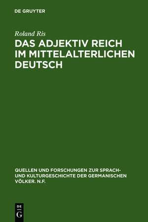 Das Adjektiv reich im mittelalterlichen Deutsch: Geschichte - semantische Struktur - Stilistik de Roland Ris